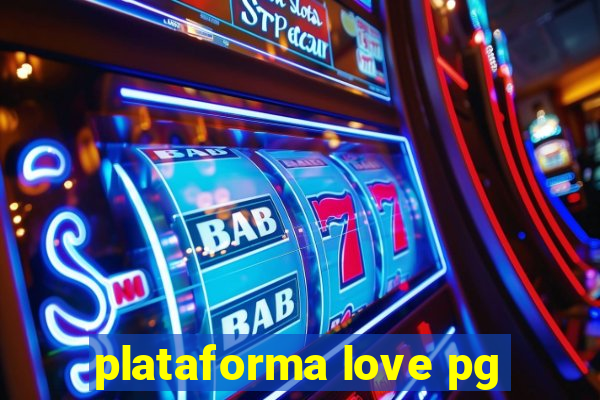 plataforma love pg